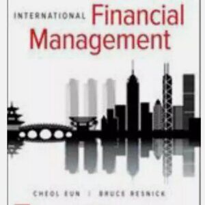 International Financial Management by Bruce G. Resnick and Cheol Eun (2017,...